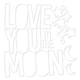 Bella Blvd - To The Moon Collection - Cut Outs - Love You To The Moon